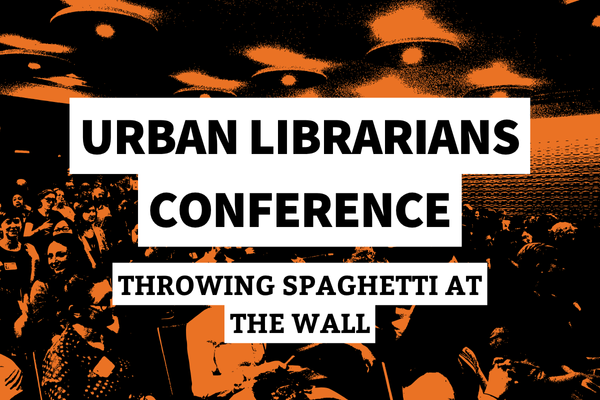 A stylized, high-contrast image of a crowd at a conference, rendered in orange and black. Overlaid white text reads "Urban Librarians Conference" in bold, all-caps font. Below that, smaller text in black on a white background reads "Throwing Spaghetti at the Wall."