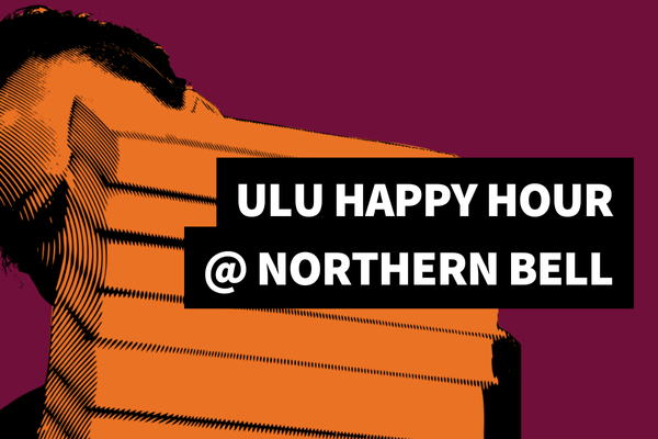 A person holding a stack of books is partially visible beside bold text that reads, "ULU HAPPY HOUR @ NORTHERN BELL" on a maroon background.