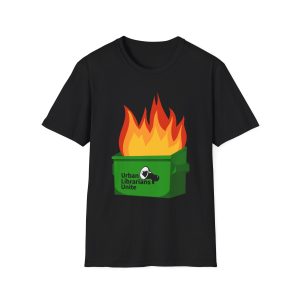 It's a Dumpster Fire! - T-Shirt