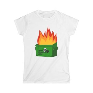 It's a Dumpster Fire! - Women's T-Shirt
