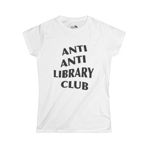 Anti Anti Library Club - Women's Softstyle Tee